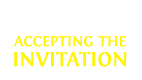 Accepting the Invitation